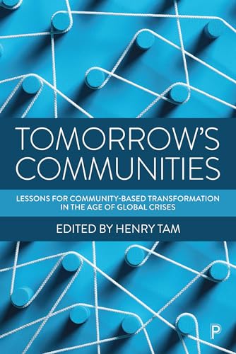 Imagen de archivo de Tomorrow's Communities - Lessons for Community-bas ed Transformation in the Age of Global Crises a la venta por PBShop.store UK