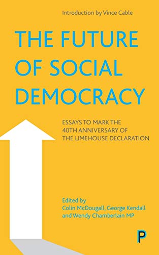 Beispielbild fr The Future of Social Democracy: Essays to Mark the 40th Anniversary of the Limehouse Declaration zum Verkauf von Russell Books