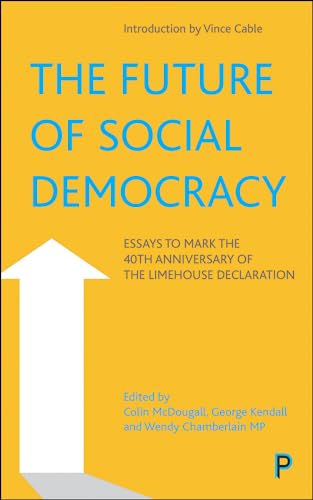 Imagen de archivo de The Future of Social Democracy: Essays to Mark the 40th Anniversary of the Limehouse Declaration a la venta por Russell Books