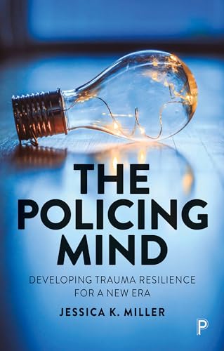 Beispielbild fr The Policing Mind: Developing Trauma Resilience for a New Era zum Verkauf von WorldofBooks