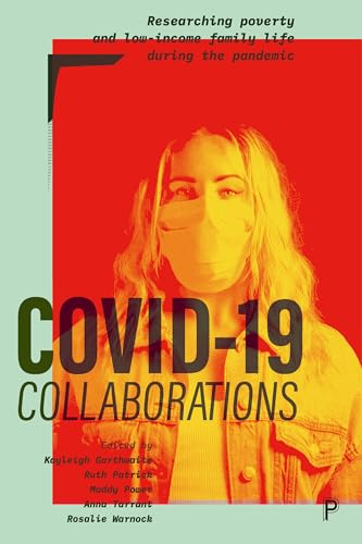 9781447364481: COVID-19 Collaborations: Researching Poverty and Low-Income Family Life during the Pandemic