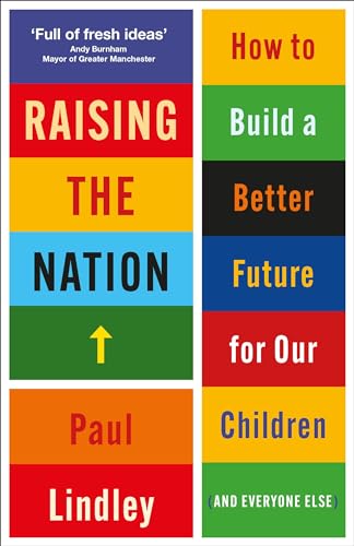 9781447366478: Raising the Nation: How to Build a Better Future for Our Children (and Everyone Else)
