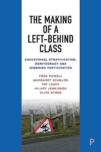 Beispielbild fr The Making of a Left-Behind Class: Educational Stratification, Meritocracy and Widening Participation zum Verkauf von Monster Bookshop