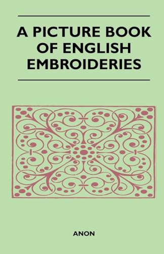 Stock image for A Picture Book of English Embroideries for sale by Lucky's Textbooks