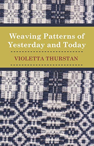 Beispielbild fr Weaving Patterns of Yesterday and Today zum Verkauf von PBShop.store US