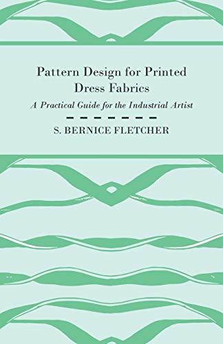 9781447401025: Pattern Design for Printed Dress Fabrics - A Practical Guide for the Industrial Artist