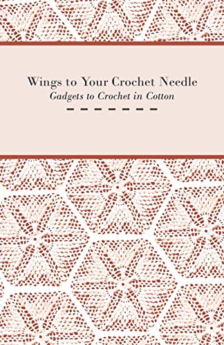 Imagen de archivo de Wings to Your Crochet Needle - Gadgets to Crochet in Cotton a la venta por Lucky's Textbooks