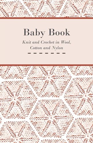 Imagen de archivo de Baby Book - Knit and Crochet in Wool, Cotton and Nylon a la venta por GF Books, Inc.