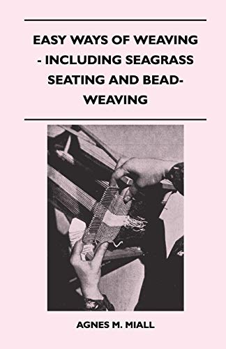 Imagen de archivo de Easy Ways of Weaving - Including Seagrass Seating and Bead-Weaving a la venta por Lucky's Textbooks