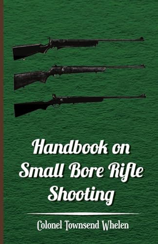 Imagen de archivo de Handbook on Small Bore Rifle Shooting - Equipment; Marksmanship; Target Shooting; Practical Shooting; Rifle Ranges; Rifle Clubs a la venta por Ria Christie Collections