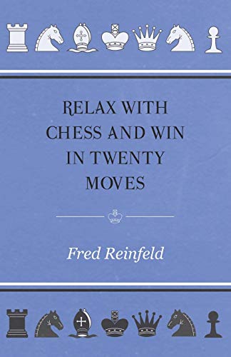 9781447402435: Relax with Chess and Win in Twenty Moves
