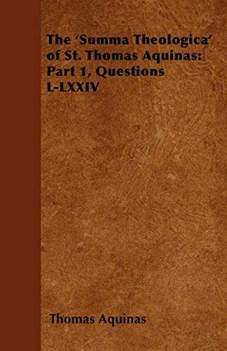 9781447402701: The 'Summa Theologica' of St. Thomas Aquinas: Part 1, Questions L-LXXIV