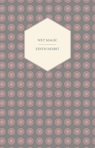 Wet Magic (9781447402831) by Nesbit, Edith