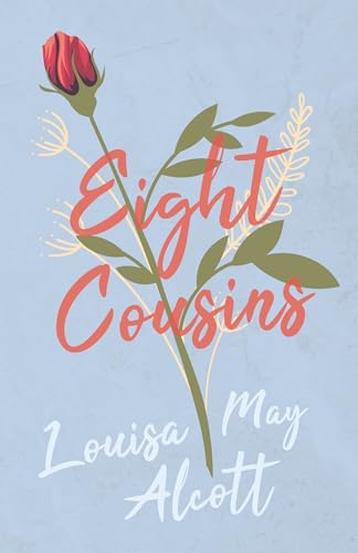 Imagen de archivo de Eight Cousins or the Aunt Hill 1 Eight Cousins Series a la venta por PBShop.store US