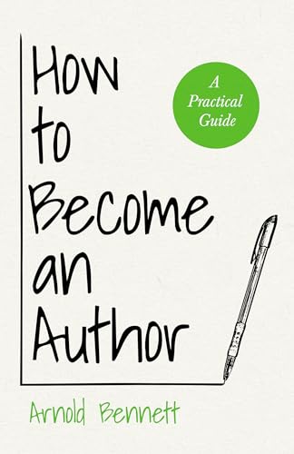 9781447403159: How to Become an Author: A Practical Guide - With an Essay from Arnold Bennett By F. J. Harvey Darton