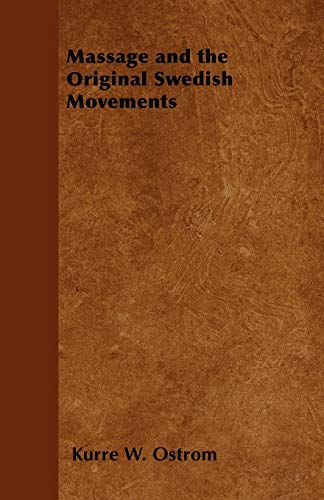Massage and the Original Swedish Movements - Ostrom, Kurre W.