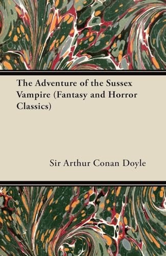 The Adventure of the Sussex Vampire;(Fantasy and Horror Classics) (9781447404255) by Doyle, Sir Arthur Conan