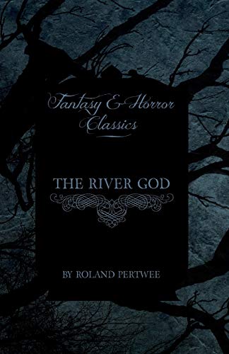 Imagen de archivo de The River God (Fantasy and Horror Classics) a la venta por ThriftBooks-Dallas