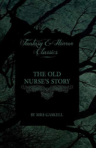 Beispielbild fr Elizabeth Gaskell's The Old Nurse's Story (Mothers of the Macabre) zum Verkauf von WorldofBooks
