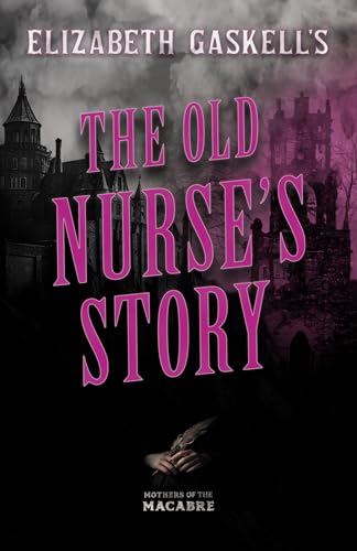 9781447404859: Elizabeth Gaskell's The Old Nurse's Story (Mothers of the Macabre)