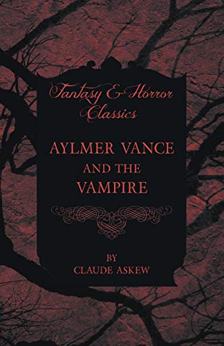 Aylmer Vance and the Vampire (Fantasy and Horror Classics) (9781447405245) by Askew, Claude