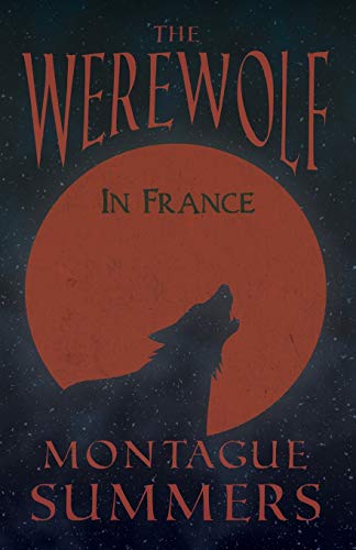 9781447405412: The Werewolf in France: With an Essay on The Origin of the Werewolf Superstition By Caroline Taylor Stewart ((Fantasy and Horror Classics))