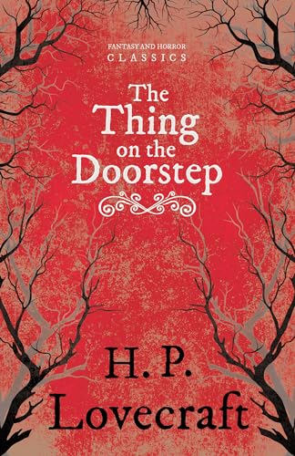 The Thing on the Doorstep (Fantasy and Horror Classics): With a Dedication by George Henry Weiss (9781447405597) by Lovecraft, H. P.; Weiss, George Henry