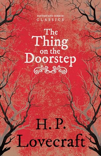The Thing on the Doorstep (Fantasy and Horror Classics): With a Dedication by George Henry Weiss - Lovecraft, H. P.; Weiss, George Henry