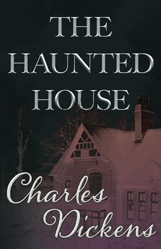 Beispielbild fr The Haunted House: A Collection of Short Stories by Charles Dickens and others zum Verkauf von WorldofBooks