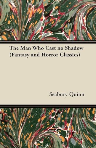 The Man Who Cast no Shadow (Fantasy and Horror Classics) (9781447405733) by Quinn, Seabury
