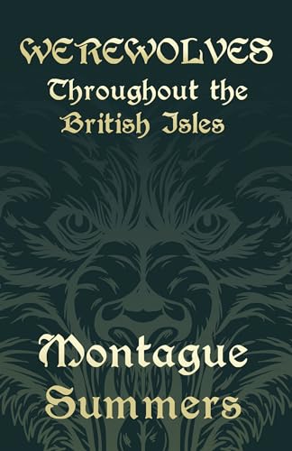 Werewolves - Throughout the British Isles ((Fantasy and Horror Classics)) (9781447405924) by Summers, Montague