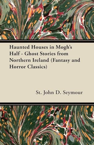 9781447406242: Haunted Houses in Mogh's Half - Ghost Stories from Northern Ireland (Fantasy and Horror Classics)