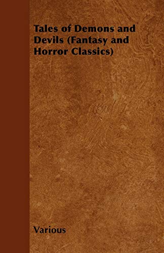 Tales of Demons and Devils (Fantasy and Horror Classics) (9781447406501) by Various