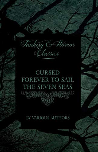 Imagen de archivo de Cursed Forever to Sail the Seven Seas - The Tales of the Flying Dutchman (Fantasy and Horror Classics) a la venta por WorldofBooks