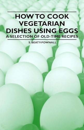 Stock image for How to Cook Vegetarian Dishes using Eggs A Selection of OldTime Recipes for sale by PBShop.store US