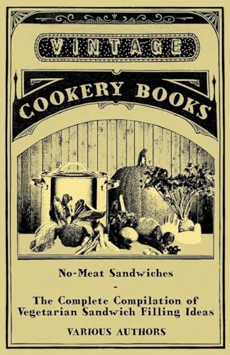 Imagen de archivo de No-Meat Sandwiches - The Complete Compilation of Vegetarian Sandwich Filling Ideas a la venta por WorldofBooks