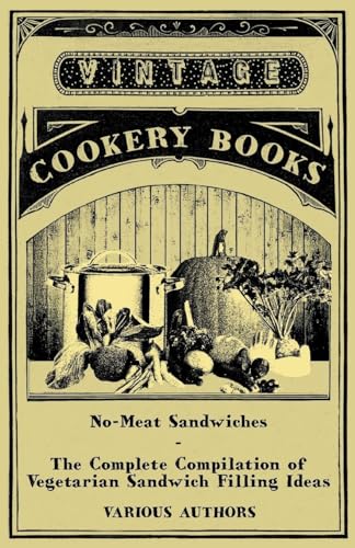 Stock image for No-Meat Sandwiches - The Complete Compilation of Vegetarian Sandwich Filling Ideas for sale by WorldofBooks