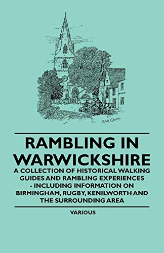 Beispielbild fr Rambling in Warwickshire - A Collection of Historical Walking Guides and Rambling Experiences - Including Information on Birmingham, Rugby, Kenilworth zum Verkauf von Lucky's Textbooks