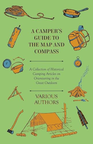 9781447409618: A Camper's Guide to the Map and Compass - A Collection of Historical Camping Articles on Orienteering in the Great Outdoors