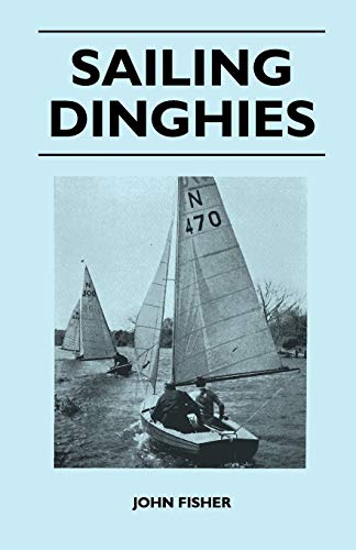 Sailing Dinghies (9781447411055) by Fisher, John