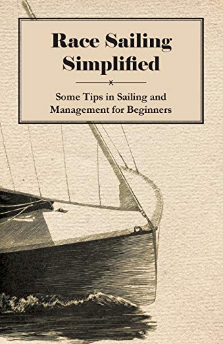 Imagen de archivo de Race Sailing Simplified - Some Tips in Sailing and Management for Beginners a la venta por Lucky's Textbooks