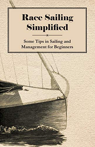 9781447411062: Race Sailing Simplified - Some Tips in Sailing and Management for Beginners