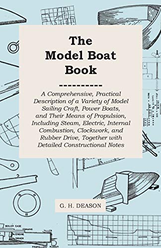 Imagen de archivo de The Model Boat Book A Comprehensive, Practical Description of a Variety of Model Sailing Craft, Power Boats, and Their Means of Propulsion, Drive, Together with Detailed Constructiona a la venta por PBShop.store US