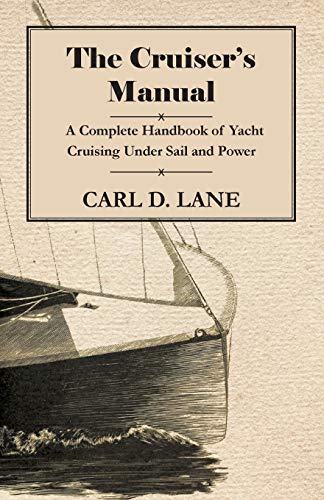 Beispielbild fr The Cruiser's Manual - A Complete Handbook of Yacht Cruising Under Sail and Power zum Verkauf von Lucky's Textbooks