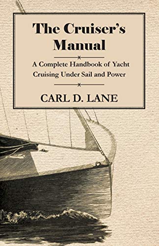 Imagen de archivo de The Cruiser's Manual - A Complete Handbook of Yacht Cruising Under Sail and Power a la venta por Lucky's Textbooks