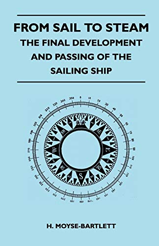 Imagen de archivo de From Sail to Steam The Final Development and Passing of the Sailing Ship a la venta por PBShop.store US