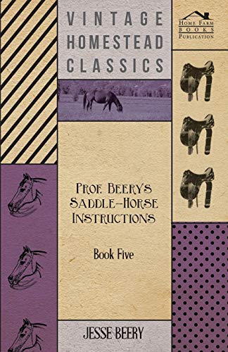 Imagen de archivo de Prof Beery's SaddleHorse Instructions Book Five a la venta por PBShop.store US