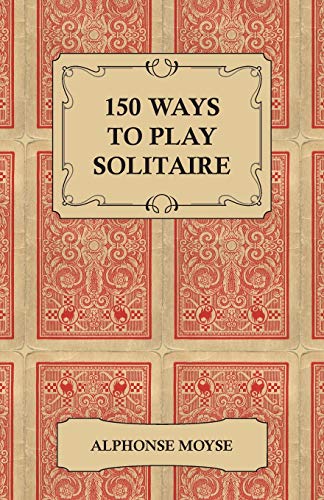 Beispielbild fr 150 Ways to Play Solitaire - Complete with Layouts for Playing zum Verkauf von ThriftBooks-Atlanta