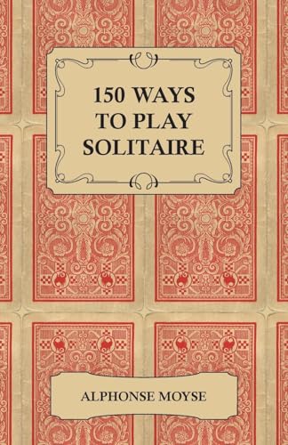 Imagen de archivo de 150 Ways to Play Solitaire - Complete with Layouts for Playing a la venta por ThriftBooks-Atlanta