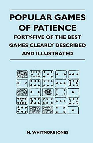 Beispielbild fr Popular Games of Patience - Forty-Five of the Best Games Clearly Described and Illustrated zum Verkauf von Lucky's Textbooks